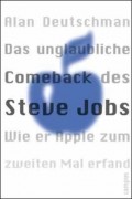 Deutschman, Alan: Das unglaubliche Comeback des Steve Jobs
